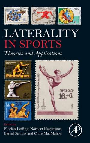 Laterality in Sports: Theories and Applications de Florian Loffing