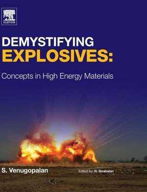 Demystifying Explosives: Concepts in High Energy Materials de Sethuramasharma Venugopalan