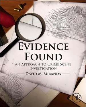 Evidence Found: An Approach to Crime Scene Investigation de David Miranda