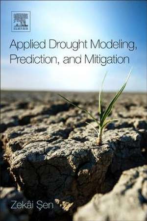 Applied Drought Modeling, Prediction, and Mitigation de Zekâi Sen