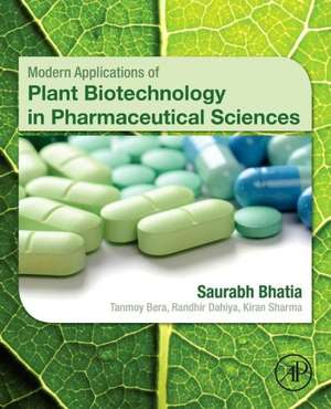 Modern Applications of Plant Biotechnology in Pharmaceutical Sciences de Saurabh Bhatia