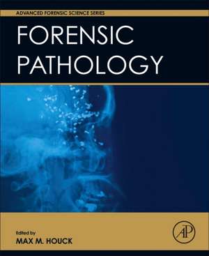 Forensic Pathology de Max M. Houck