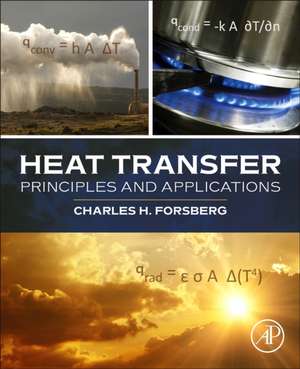 Heat Transfer Principles and Applications de Charles H. Forsberg