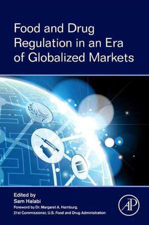 Food and Drug Regulation in an Era of Globalized Markets de Sam F Halabi