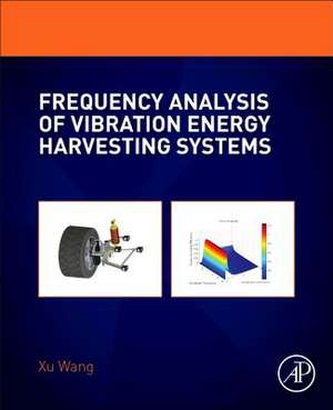 Frequency Analysis of Vibration Energy Harvesting Systems de Xu Wang