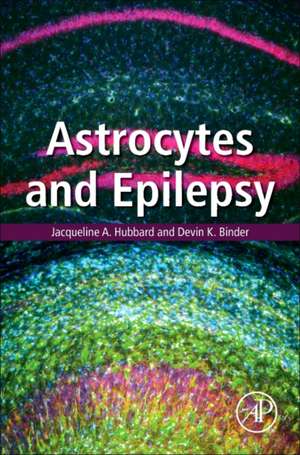 Astrocytes and Epilepsy de Jacqueline A. Hubbard