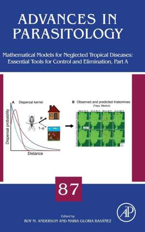 Mathematical Models for Neglected Tropical Diseases: Essential Tools for Control and Elimination, Part A de Roy M Anderson