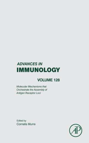 Molecular Mechanisms that Orchestrate the Assembly of Antigen Receptor Loci de Cornelis Murre