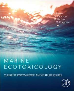 Marine Ecotoxicology: Current Knowledge and Future Issues de Julián Blasco