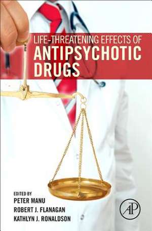 Life-Threatening Effects of Antipsychotic Drugs de Peter Manu