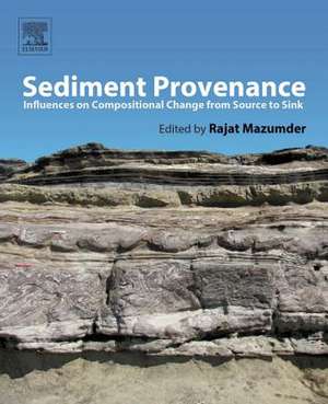 Sediment Provenance: Influences on Compositional Change from Source to Sink de Rajat Mazumder