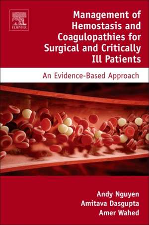 Management of Hemostasis and Coagulopathies for Surgical and Critically Ill Patients: An Evidence-Based Approach de Andy D. Nguyen