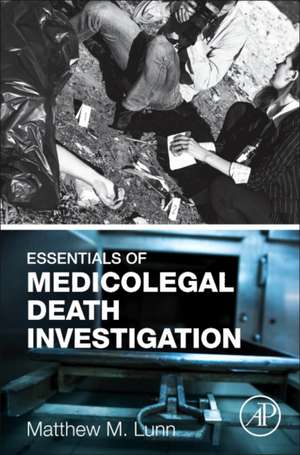 Essentials of Medicolegal Death Investigation de Matthew M. Lunn