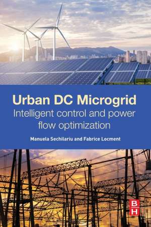 Urban DC Microgrid: Intelligent Control and Power Flow Optimization de Manuela Sechilariu