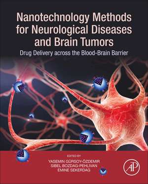 Nanotechnology Methods for Neurological Diseases and Brain Tumors: Drug Delivery across the Blood–Brain Barrier de Yasemin Gürsoy Özdemir