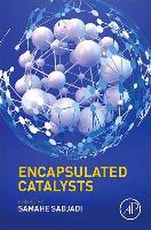 Encapsulated Catalysts de Samahe Sadjadi