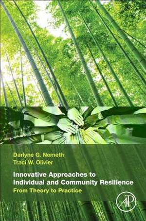 Innovative Approaches to Individual and Community Resilience: From Theory to Practice de Darlyne G. Nemeth