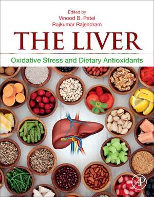 The Liver: Oxidative Stress and Dietary Antioxidants de Vinood Patel