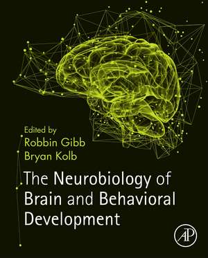 The Neurobiology of Brain and Behavioral Development de Robbin Gibb