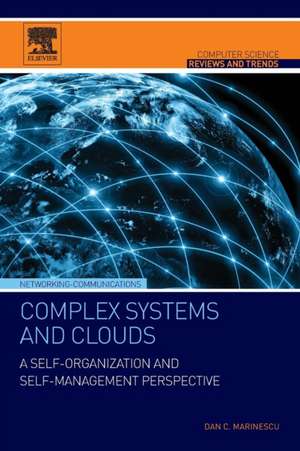 Complex Systems and Clouds: A Self-Organization and Self-Management Perspective de Dan C. Marinescu