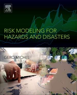 Risk Modeling for Hazards and Disasters de Gero Michel