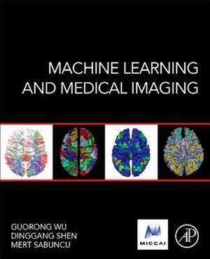 Machine Learning and Medical Imaging de Guorong Wu