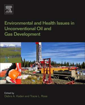 Environmental and Health Issues in Unconventional Oil and Gas Development de Debra A Kaden