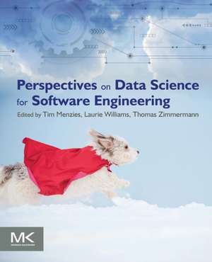 Perspectives on Data Science for Software Engineering de Tim Menzies