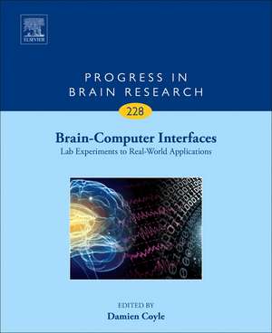 Brain-Computer Interfaces: Lab Experiments to Real-World Applications de Damien Coyle