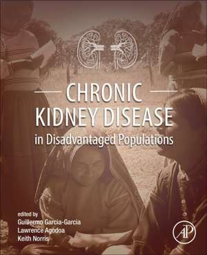 Chronic Kidney Disease in Disadvantaged Populations de Guillermo Garcia-Garcia