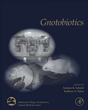 Gnotobiotics de Trenton R Schoeb