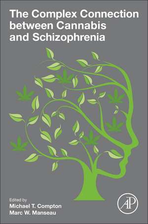 The Complex Connection between Cannabis and Schizophrenia de Michael T. Compton