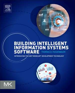 Building Intelligent Information Systems Software: Introducing the Unit Modeler Development Technology de Thomas D. Feigenbaum