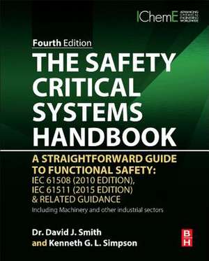 The Safety Critical Systems Handbook: A Straightforward Guide to Functional Safety: IEC 61508 (2010 Edition), IEC 61511 (2015 Edition) and Related Guidance de David J. Smith