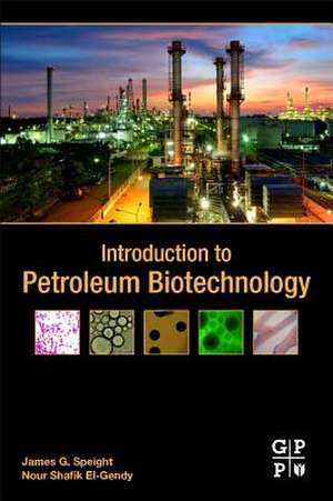 Introduction to Petroleum Biotechnology de James G. Speight