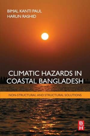 Climatic Hazards in Coastal Bangladesh: Non-Structural and Structural Solutions de Bimal Paul