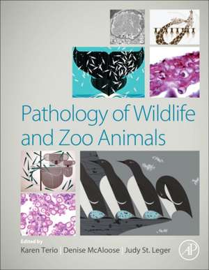 Pathology of Wildlife and Zoo Animals de Karen A. Terio