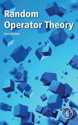 Random Operator Theory de Reza Saadati