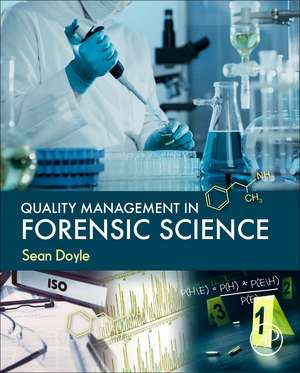 Quality Management in Forensic Science de Sean Doyle