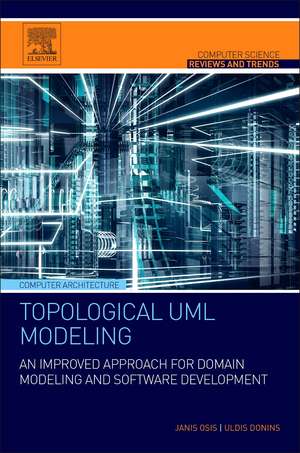 Topological UML Modeling: An Improved Approach for Domain Modeling and Software Development de Janis Osis