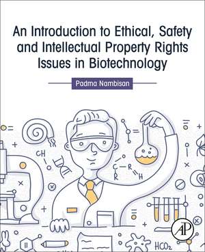 An Introduction to Ethical, Safety and Intellectual Property Rights Issues in Biotechnology de Padma Nambisan