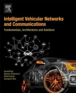 Intelligent Vehicular Networks and Communications: Fundamentals, Architectures and Solutions de Anand Paul