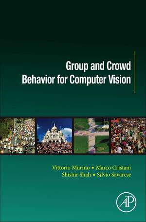 Group and Crowd Behavior for Computer Vision de Vittorio Murino