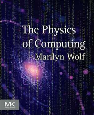 The Physics of Computing de Marilyn Wolf