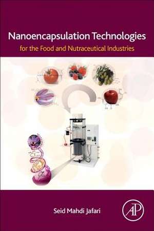 Nanoencapsulation Technologies for the Food and Nutraceutical Industries de Seid Mahdi Jafari