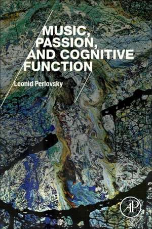 Music, Passion, and Cognitive Function de Leonid Perlovsky