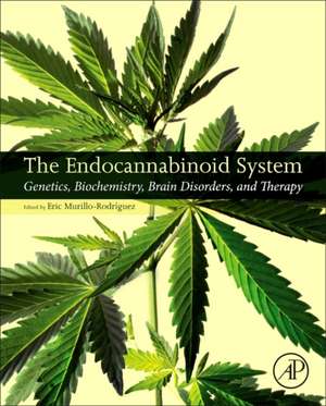 The Endocannabinoid System: Genetics, Biochemistry, Brain Disorders, and Therapy de Eric Murillo-Rodriguez