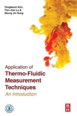 Application of Thermo-Fluidic Measurement Techniques: An Introduction de Tongbeum Kim