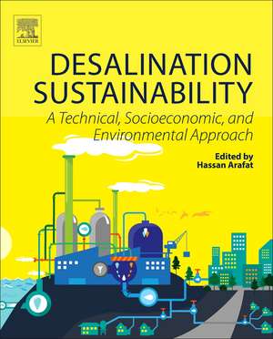 Desalination Sustainability: A Technical, Socioeconomic, and Environmental Approach de Hassan Arafat