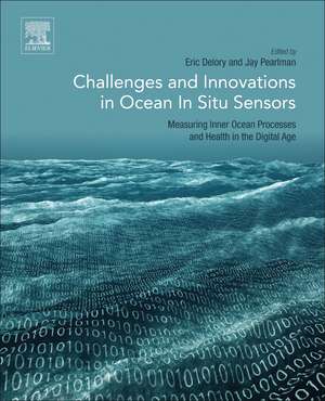 Challenges and Innovations in Ocean In Situ Sensors: Measuring Inner Ocean Processes and Health in the Digital Age de Eric Delory